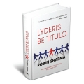 Robin Sharma - Lyderis be titulo Robin Sharma - Lyderis be titulo